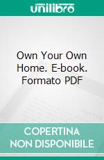 Own Your Own Home. E-book. Formato PDF