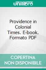 Providence in Colonial Times. E-book. Formato PDF ebook