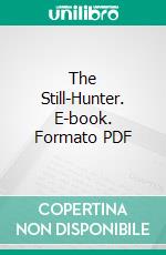 The Still-Hunter. E-book. Formato PDF ebook di Theodore S. Van Dyke