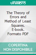 The Theory of Errors and Method of Least Squares. E-book. Formato PDF ebook di William Woolsey Johnson