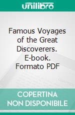 Famous Voyages of the Great Discoverers. E-book. Formato PDF ebook