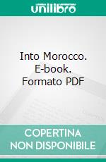 Into Morocco. E-book. Formato PDF ebook