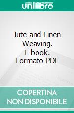 Jute and Linen Weaving. E-book. Formato PDF