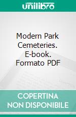 Modern Park Cemeteries. E-book. Formato PDF ebook