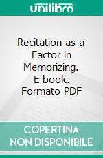 Recitation as a Factor in Memorizing. E-book. Formato PDF ebook