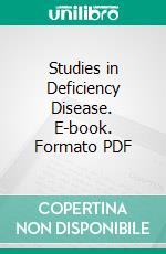 Studies in Deficiency Disease. E-book. Formato PDF ebook di Robert McCarrison