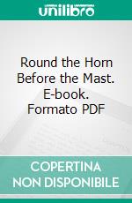 Round the Horn Before the Mast. E-book. Formato PDF ebook di Basil Lubbock