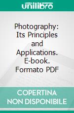 Photography: Its Principles and Applications. E-book. Formato PDF ebook