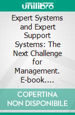 Expert Systems and Expert Support Systems: The Next Challenge for Management. E-book. Formato PDF