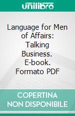 Language for Men of Affairs: Talking Business. E-book. Formato PDF ebook di John Mantle Clapp