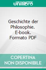 Geschichte der Philosophie. E-book. Formato PDF ebook