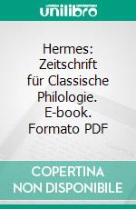 Hermes: Zeitschrift für Classische Philologie. E-book. Formato PDF ebook