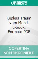 Keplers Traum vom Mond. E-book. Formato PDF ebook