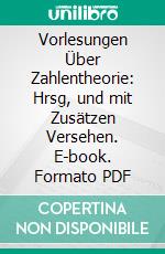 Vorlesungen Über Zahlentheorie: Hrsg, und mit Zusätzen Versehen. E-book. Formato PDF ebook