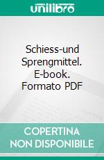 Schiess-und Sprengmittel. E-book. Formato PDF ebook di Oscar Guttmann