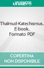 Thalmud-Katechismus. E-book. Formato PDF ebook