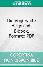 Die Vogelwarte Helgoland. E-book. Formato PDF ebook