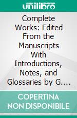 Complete Works: Edited From the Manuscripts With Introductions, Notes, and Glossaries by G. C. Macaulay. E-book. Formato PDF