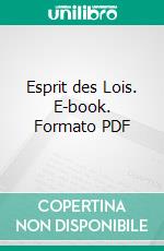 Esprit des Lois. E-book. Formato PDF ebook di Montesquieu