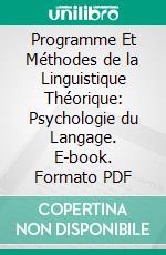 Programme Et Méthodes de la Linguistique Théorique: Psychologie du Langage. E-book. Formato PDF ebook