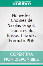 Nouvelles Choisies de Nicolas Gogol: Traduites du Russe. E-book. Formato PDF ebook