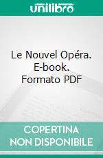 Le Nouvel Opéra. E-book. Formato PDF ebook