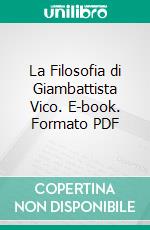La Filosofia di Giambattista Vico. E-book. Formato PDF ebook