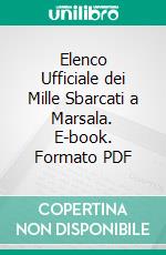 Elenco Ufficiale dei Mille Sbarcati a Marsala. E-book. Formato PDF ebook