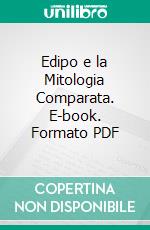 Edipo e la Mitologia Comparata. E-book. Formato PDF ebook di DOMENICO COMPARETTI