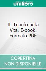 IL Trionfo nella Vita. E-book. Formato PDF ebook