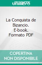 La Conquista de Bizancio. E-book. Formato PDF ebook