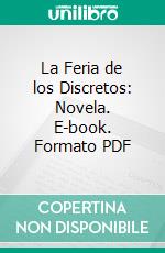 La Feria de los Discretos: Novela. E-book. Formato PDF ebook