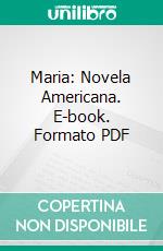 Maria: Novela Americana. E-book. Formato PDF ebook di Jorge Isaacs