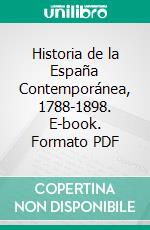 Historia de la España Contemporánea, 1788-1898. E-book. Formato PDF ebook