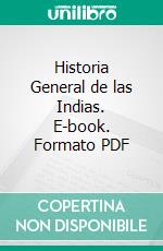 Historia General de las Indias. E-book. Formato PDF ebook di López de Gómara