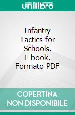 Infantry Tactics for Schools. E-book. Formato PDF