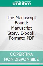 The Manuscript Found: Manuscript Story. E-book. Formato PDF