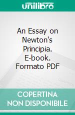 An Essay on Newton's Principia. E-book. Formato PDF ebook