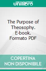 The Purpose of Theosophy. E-book. Formato PDF ebook di Patience A. Sinnett