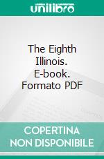 The Eighth Illinois. E-book. Formato PDF ebook