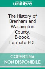 The History of Brenham and Washington County. E-book. Formato PDF ebook