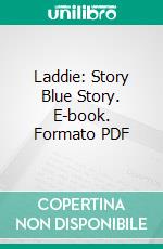 Laddie: Story Blue Story. E-book. Formato PDF ebook