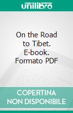On the Road to Tibet. E-book. Formato PDF ebook