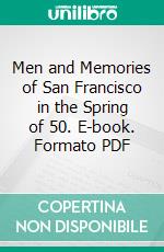 Men and Memories of San Francisco in the Spring of 50. E-book. Formato PDF ebook