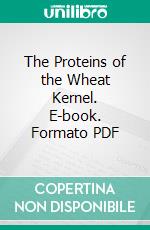 The Proteins of the Wheat Kernel. E-book. Formato PDF ebook