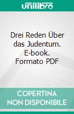 Drei Reden Über das Judentum. E-book. Formato PDF ebook