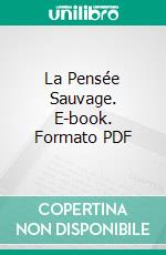 La Pensée Sauvage. E-book. Formato PDF ebook di Claude Lévi