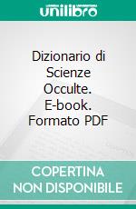 Dizionario di Scienze Occulte. E-book. Formato PDF ebook