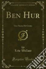 Ben Hur: Una Storia De Cristo. E-book. Formato PDF ebook