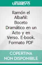 Ramón el Albañil: Boceto Dramático en un Acto y en Verso. E-book. Formato PDF ebook